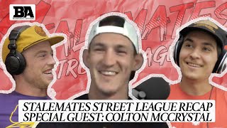 We Recap StaleMates Street League And Colton McCrystal Comes On The Show!