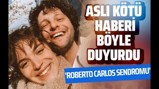 Aslı Bekiroğlu Kötü Haberi Böyle Duyurdu Roberto Carlos Sendromu...