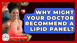 Why Might Your Doctor Recommend A Lipid Panel? - Cholesterol Support Network