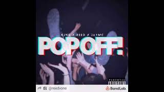 Pop Off - King Ft. Reed And Jaymc