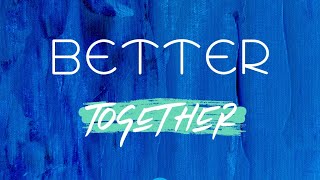 Better Together