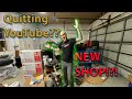 Quitting YouTube? NEW SHOP?!?