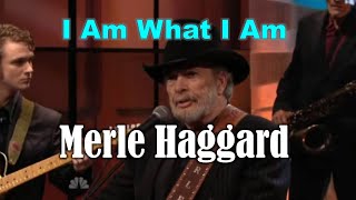 Watch Merle Haggard I Am What I Am video