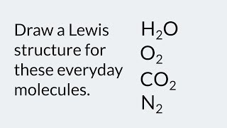 Lewis structure example, Everyday Molecules Edition 1: H2O, O2, CO2, N2