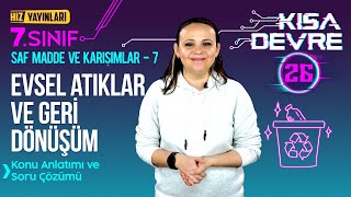 Evsel Atıklar ve Geri Dönüşüm: 7. Sınıf Fen Saf Madde ve Karışımlar Konu Anlatım