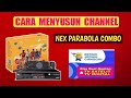 Cara menyusun siaran Nex parabola combo || Cara mengurutkan siaran Nex parabola combo