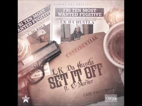 LK Da Hustla Feat. C-Murder - Set It Off [Label Submitted]