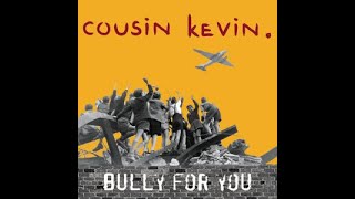 Watch Cousin Kevin Bully For You video