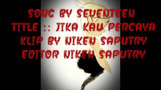JIKA KAU PERCAYA - SEVENTEEN WITH LIRIK
