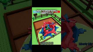 How To Grow Giant Liberty Lily Grow A Garden Roblox