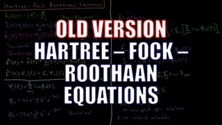 Quantum Chemistry 9.9 - Hartree-Fock-Roothaan Equations Old Version