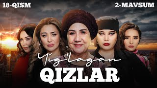 Yig‘lagan Qizlarь 18-Qism (2 Mavsum)
