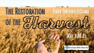 The Restoration of the Harvest - Tristaun LeClaire, January 28, 2023