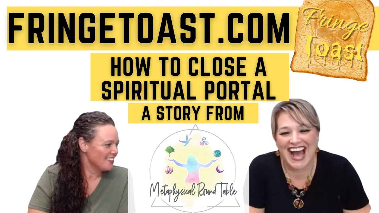 How To Close A Spiritual Portal: A Story From Metaphysical Round Table #CallGlenda