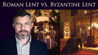Roman Lent vs. Byzantine Lent: Plus How to Keep Traditional Lenten Fast