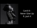 Cardi B - Never Give Up ft. Josh X (Lyrics) Mp3