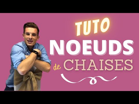 Comment faire les différents types de noeuds de chaise