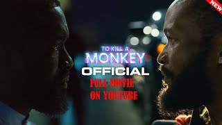 To Kill A Monkey Official Full Movie Latest Trending Nollywood Movie 2025
