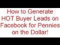 How to Generate HOT Buyer Leads on Facebook | Real Estate Marketing