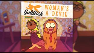 Goldfish - Woman'S A Devil (Radio Edit)