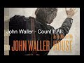 John Waller - Count it all (lyrics)