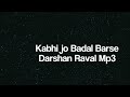 Kabhi Jo Badal Barse - Darshan Raval,Arijit Singh India's Raw Star