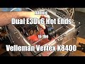 Adding Dual E3Dv6 Hot Ends to the Velleman Vertex K8400