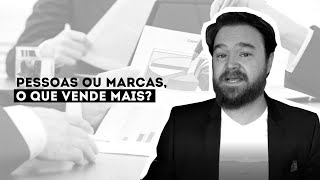 Pessoas ou MARCAS o que vende mais? Pedro Henriz