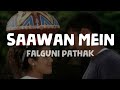 Falguni Pathak - Saawan Mein (Lyrics)