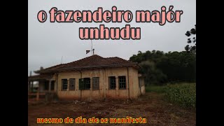 O Fazendeiro Majòr Unhudo.