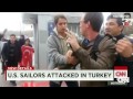 Turkish neo-nationalists assault U.S. Navy sailors