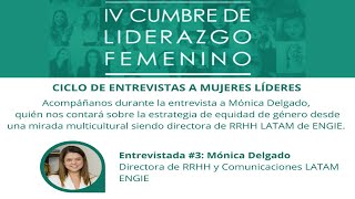 IV Cumbre de Liderazgo Femenino: Entrevistada #3 - Mónica Delgado