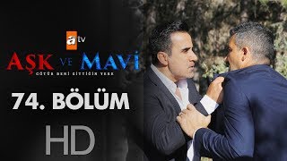 Aşk ve Mavi 74. Bölüm