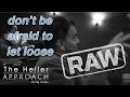 THE HELLER APPROACH RAW: UNEXPECTED & DANGEROUS