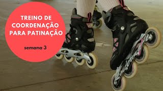Treino de Coordenação para Patinação - Semana 03 - #FiqueEmCasa e Treine #Comigo