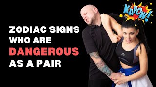 Zodiac Signs Who Are Dangerous As A Pair | Ziggy Natural