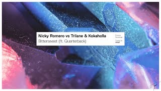 Nicky Romero Vs Trilane & Kokaholla - Bittersweet (Ft. Quarterback)