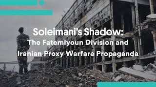 Soleimanis Shadow The Fatemiyoun Division And Iranian Proxy Warfare Propaganda