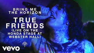 Bring Me The Horizon - True Friends (Live On The Honda Stage At Webster Hall)