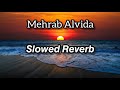 Mehrab•_•Alvida ( Slowed Reverb ) | M U S I C