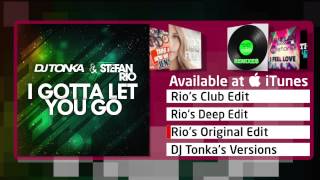 Dj Tonka & Stefan Rio - I Gotta Let You Go (Rio´s Original Edit)