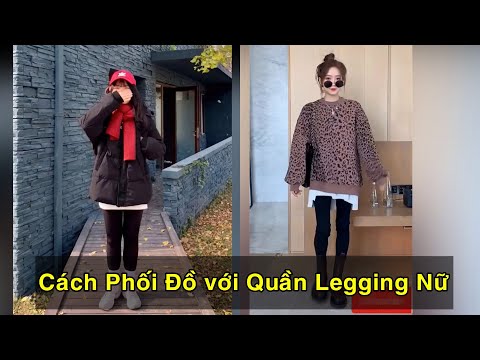 Cách Phối Đồ với Quần Legging Nữ