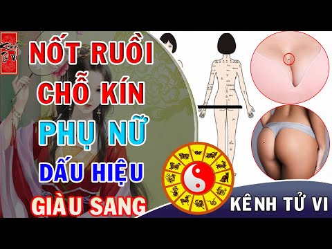 10 nốt ruồi CHỖ KÍN phụ nữ nhưng lại là DẤU HIỆU GIÀU SANG AN NHÀN
