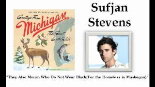 Watch Sufjan Stevens They Also Mourn Who Do Not Wear Black for The Homeless In Muskegon video