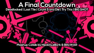 A Final Countdown [Deadlocked, Big Shot, Last Tile & More!] | Mashup Collab With @Billyrobertson3170