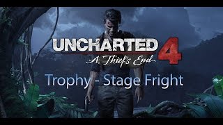 Uncharted 4: A Thief's End - Stage Fright (Trophy)