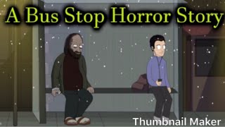 A Bus Stop Horror Story