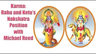 Karma Rahu And Ketu 39 S Nakshatra Position With Michael Reed Karma Rahu And Ketu 39 S Nakshatra Position With Michael Reed