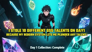 I Stole 10 Different Sss Talents On Day1.Because My Reborn System Lets Me Plunder Any Talent