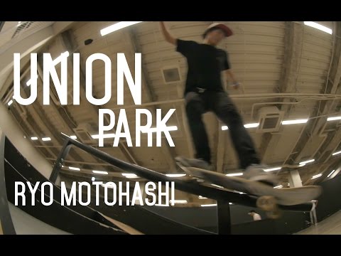Ryo Motohashi - Union Skatepark
